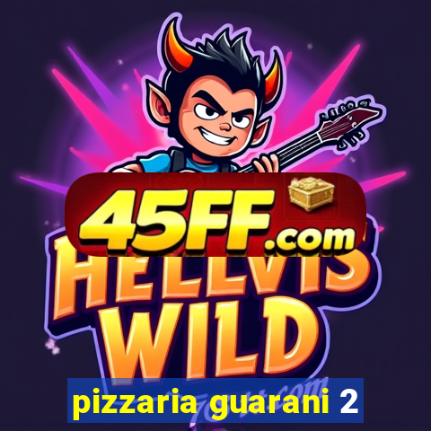 pizzaria guarani 2